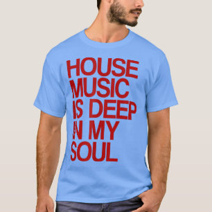 Camiseta La música house está profunda en mi alma Rave Fest