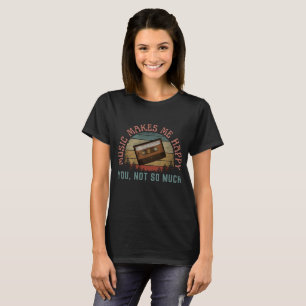 CAMISETA LA MÚSICA ME HACE FELIZ TÚ NO TANTO