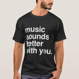 Camiseta La música suena mejor contigo