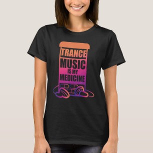 Camiseta La música trance es mi medicina para los fans de t