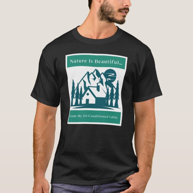 Camiseta La Naturaleza Es Hermosa... De Mi Cabina Climatiza (Anverso)