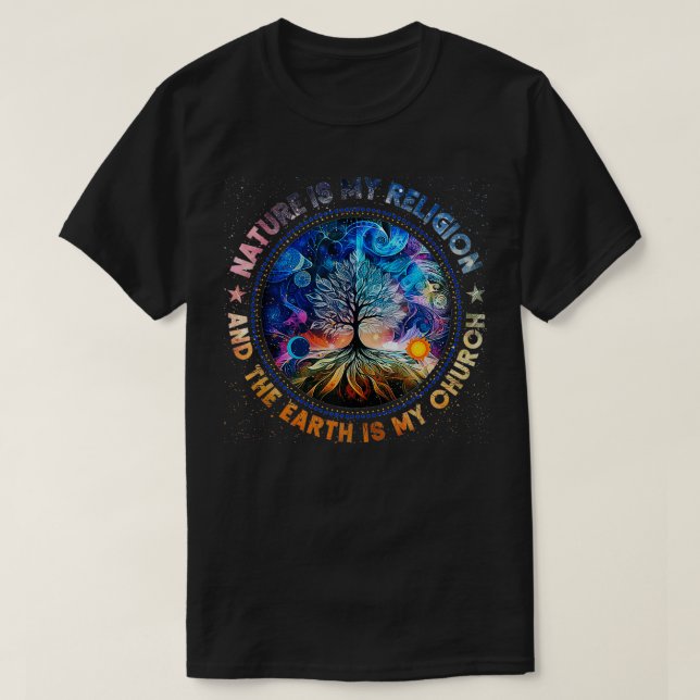 Camiseta La Naturaleza Es Mi Religión La Tierra Es Mi Igles (Diseño del anverso)