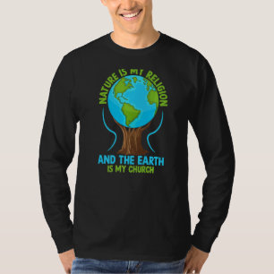 Camiseta La Naturaleza Es Mi Religión La Tierra Es Mi Igles