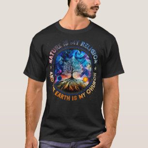 Camiseta La Naturaleza Es Mi Religión La Tierra Es Mi Igles