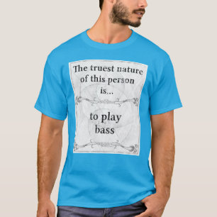 Camiseta La naturaleza más verdadera… para jugar el bajo