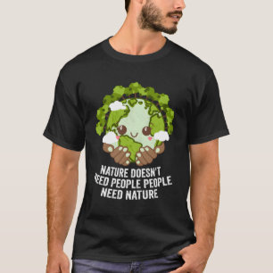 Camiseta La Naturaleza no necesita a la gente