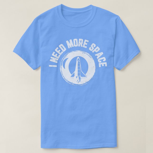 Camiseta La nave espacial necesito más espacio  (Diseño del anverso)