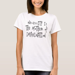 Camiseta La necesidad es la madre de la imaginación camiset