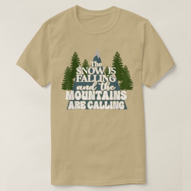 Camiseta La Nieve Está Cayendo Y Las Montañas Están Llamand (Diseño del anverso)