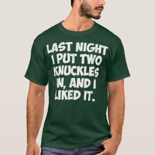 CAMISETA LA NOCHE PASADA PUSE DOS KNUCKLES Y ME GUSTABA.