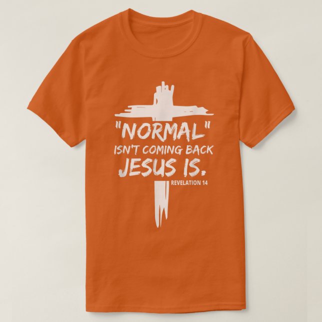 Camiseta La Normal Cristiana No Vuelve Jesús Es Para Los Ho (Diseño del anverso)