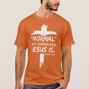 Camiseta La Normal Cristiana No Vuelve Jesús Es Para Los Ho