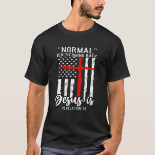 Camiseta La normalidad cristiana no está regresando Jesús