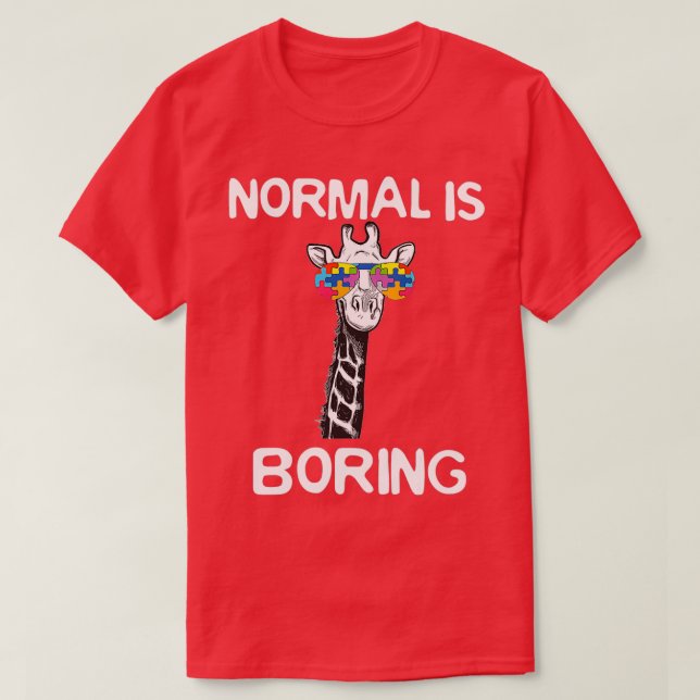 Camiseta La normalidad es aburrimiento para la conciencia d (Diseño del anverso)