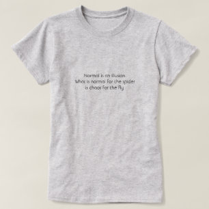 Camiseta La normalidad es una mosca de la ilusión