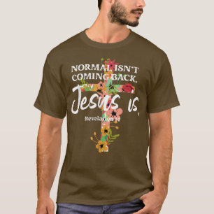Camiseta La normalidad no es regresar Jesús es una copia de