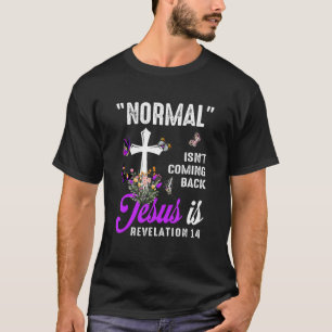 Camiseta La normalidad no está regresando Jesús es la rebel