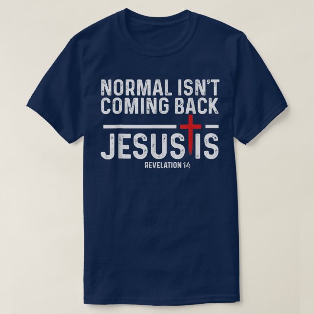 Camiseta La normalidad no está regresando, pero Jesús es el (Diseño del anverso)