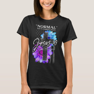 Camiseta La normalidad no está regresando, pero Jesús es el