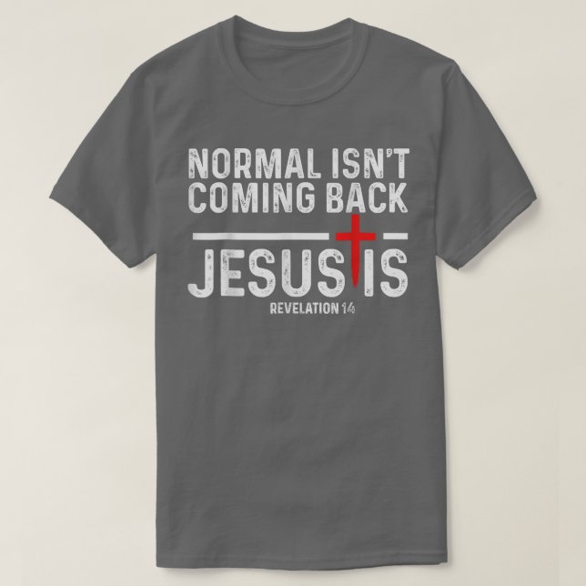 Camiseta La normalidad no está regresando, pero Jesús es el (Diseño del anverso)