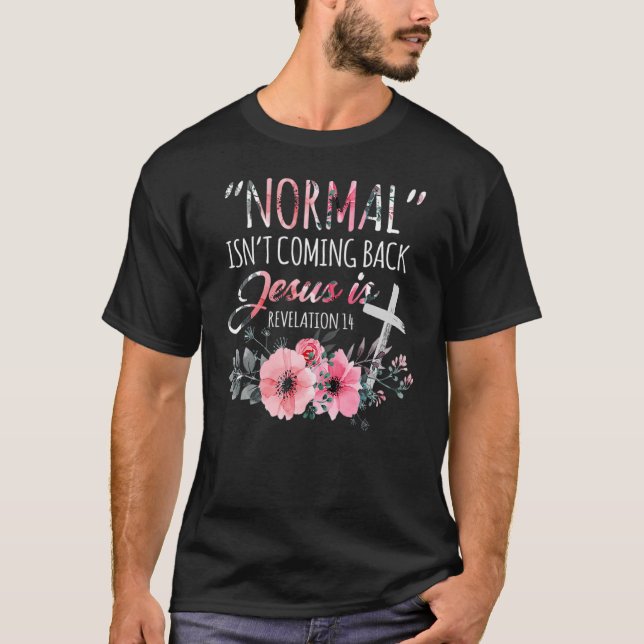 Camiseta La normalidad no está regresando, pero Jesús es el (Anverso)