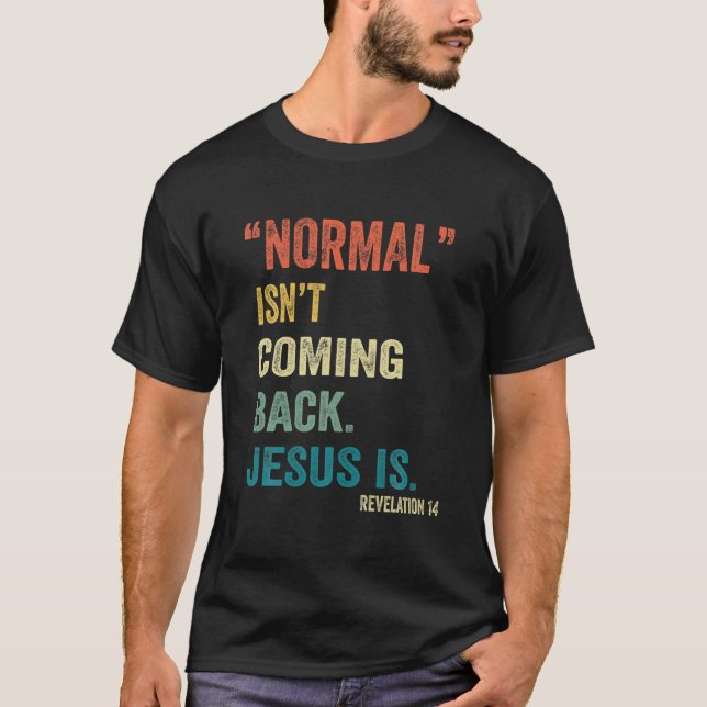 Camiseta La normalidad no está regresando, pero Jesús es el (Anverso)