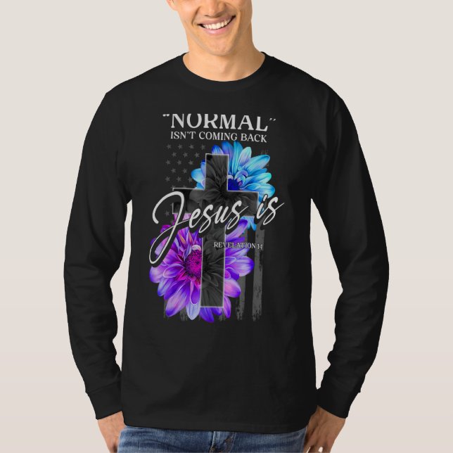 Camiseta La normalidad no está regresando, pero Jesús es el (Anverso)
