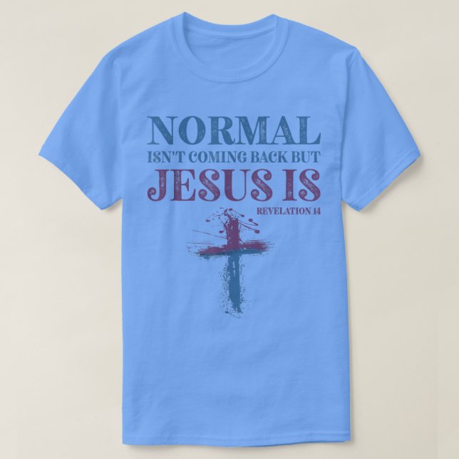 Camiseta La normalidad no está regresando, pero Jesús es el (Diseño del anverso)