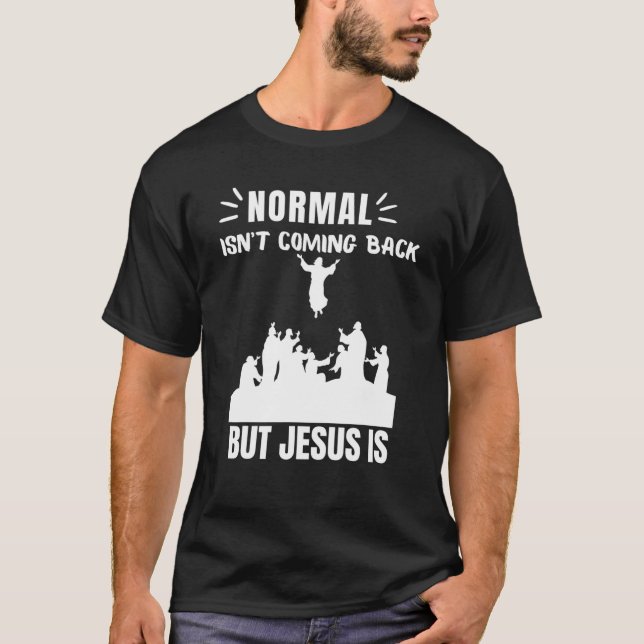 Camiseta La normalidad no está regresando, pero Jesús es el (Anverso)