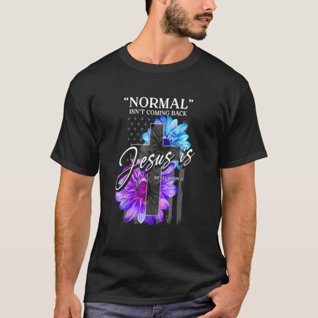 Camiseta La normalidad no está regresando, pero Jesús es el (Anverso)