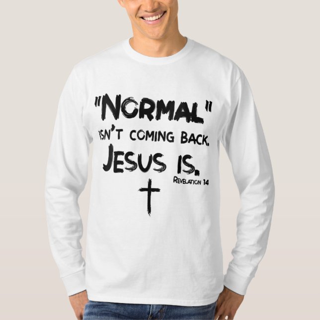 Camiseta La normalidad no está regresando, pero Jesús es el (Anverso)