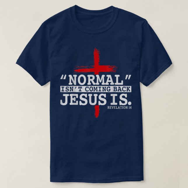 Camiseta La normalidad no está regresando, pero Jesús es el (Diseño del anverso)