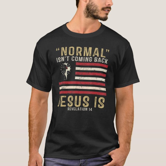 Camiseta La normalidad no está regresando, pero Jesús es el (Anverso)