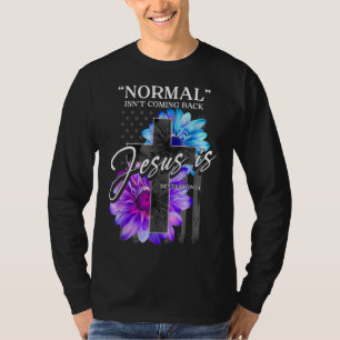Camiseta La normalidad no está regresando, pero Jesús es el