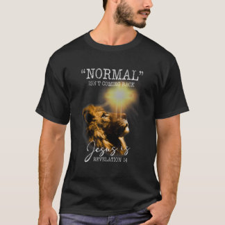 Camiseta La normalidad no está regresando, pero Jesús es Je
