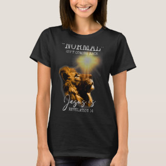 Camiseta La normalidad no está regresando, pero Jesús es Je