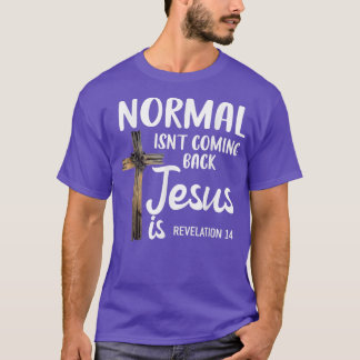 Camiseta La normalidad no está volviendo Jesús es cristiano