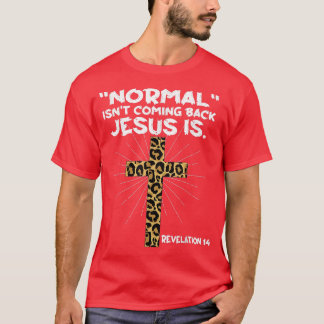 Camiseta La normalidad no está volviendo Jesús es el leopar