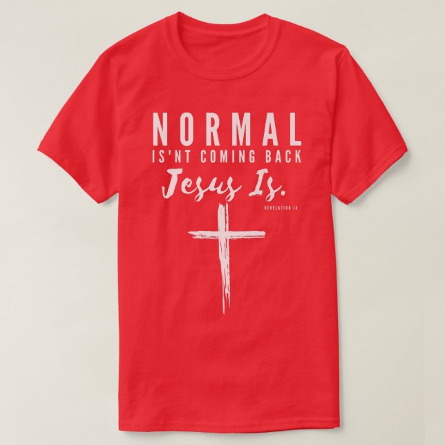 Camiseta La normalidad no está volviendo Jesús es inspirado (Diseño del anverso)