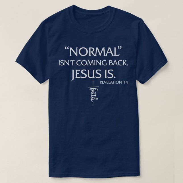 Camiseta La normalidad no está volviendo Jesús es la fe de  (Diseño del anverso)