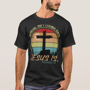 Camiseta La normalidad no está volviendo Jesús es retro vin
