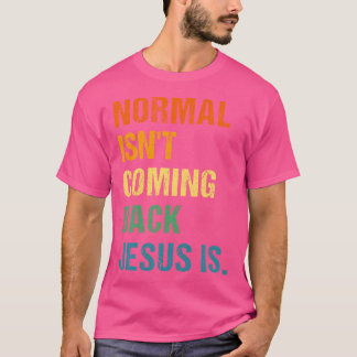 Camiseta La Normalidad No Vuelve Jesús Es La Fe Cristiana