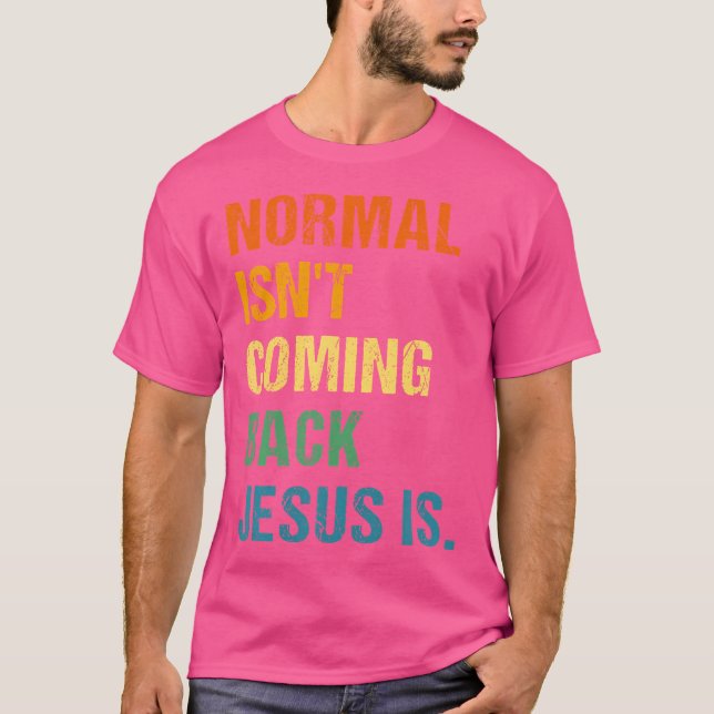 Camiseta La Normalidad No Vuelve Jesús Es La Fe Cristiana (Anverso)