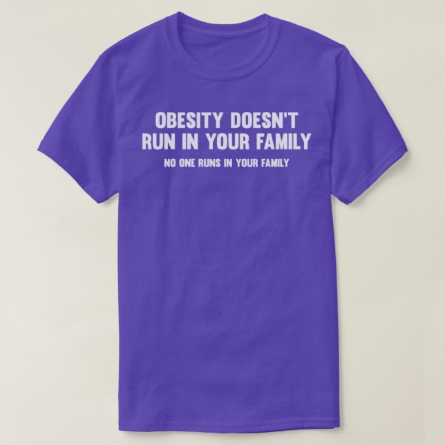Camiseta La Obesidad No Corre En Su Familia (Diseño del anverso)