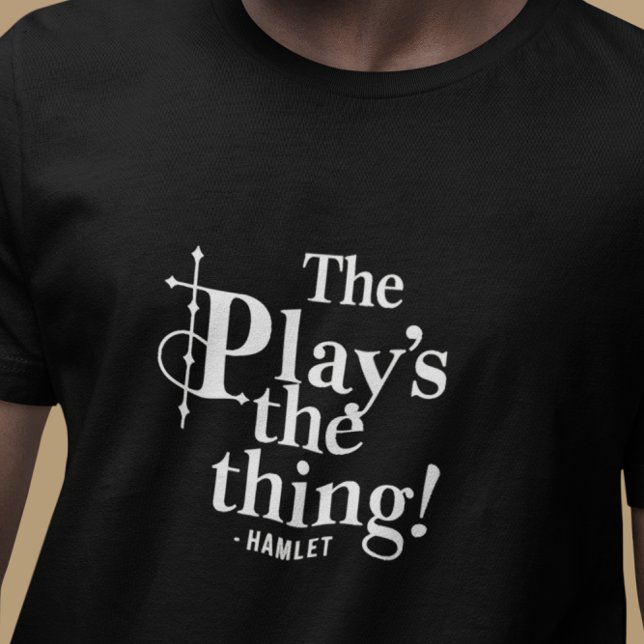 Camiseta La obra de teatro es la cosa - Shakespeare moderno (Subido por el creador)