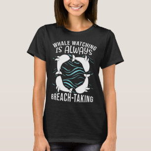 Camiseta La observación de ballenas siempre es una toma de