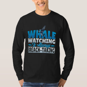 Camiseta La observación de ballenas siempre es una toma de