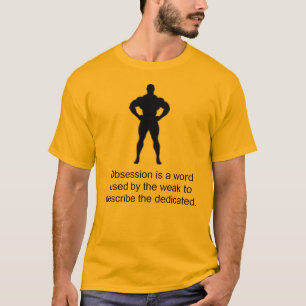 Camiseta La obsesión es una palabra usada por el débil…