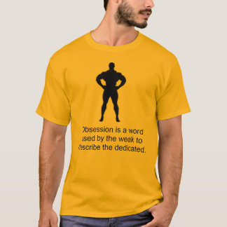 Camiseta La obsesión es una palabra usada por el débil…