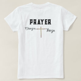 Camiseta La oración cristiana de té cambia las cosas con la